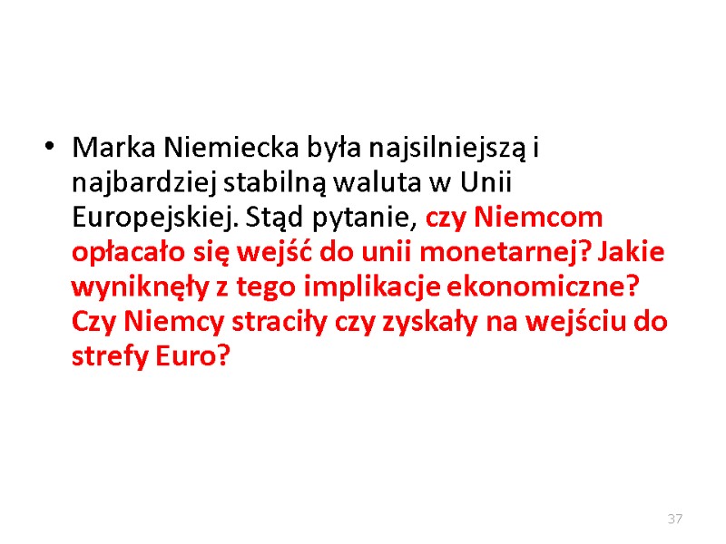 Marka Niemiecka była najsilniejszą i najbardziej stabilną waluta w Unii Europejskiej. Stąd pytanie, czy Marka Niemiecka była najsilniejszą i najbardziej stabilną waluta w Unii Europejskiej. Stąd pytanie, czy